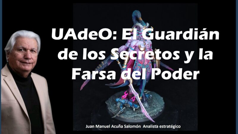 UAdeO: El Guardián de los Secretos y la Farsa del Poder