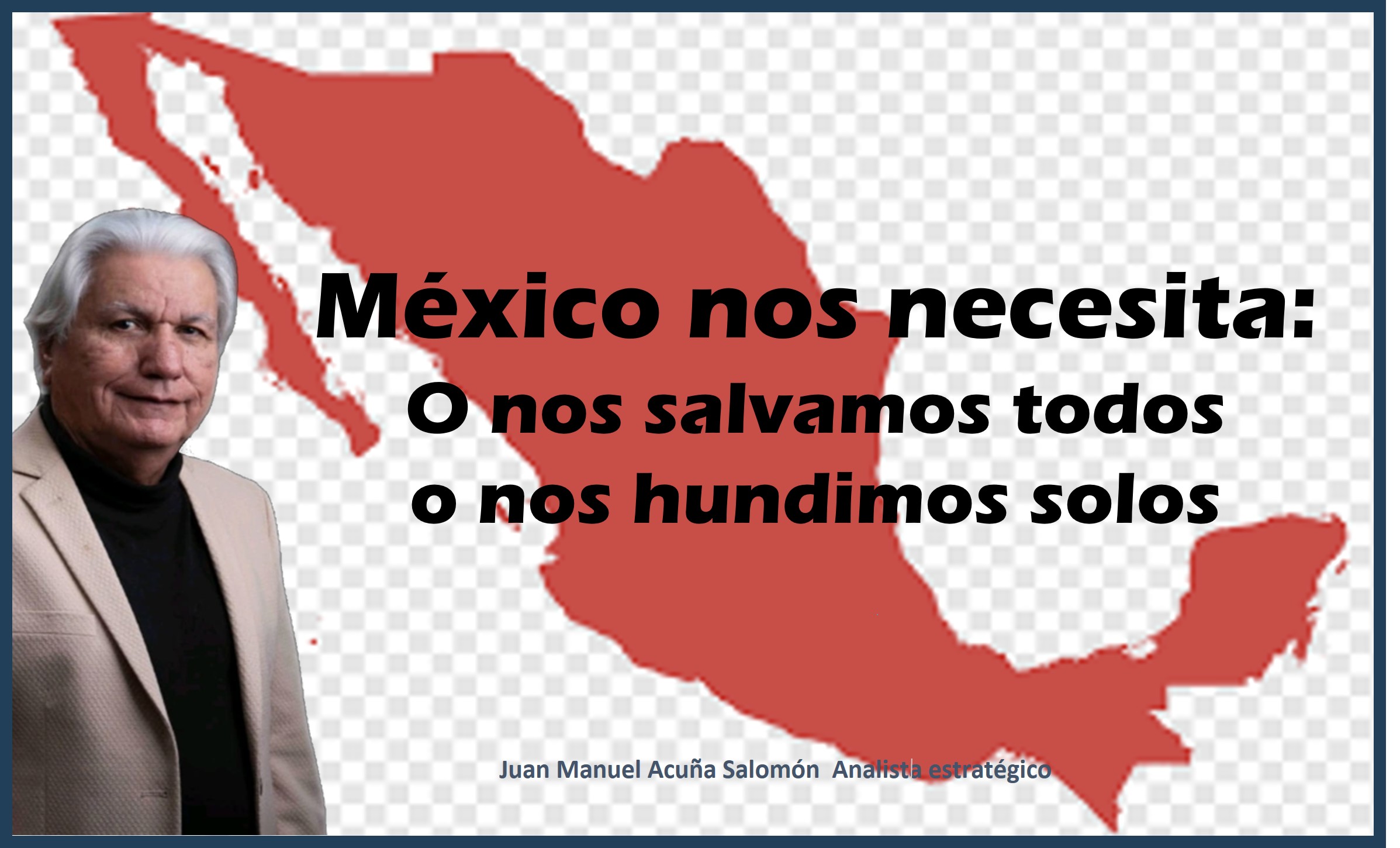México nos necesita: O nos salvamos todos o nos hundimos solos