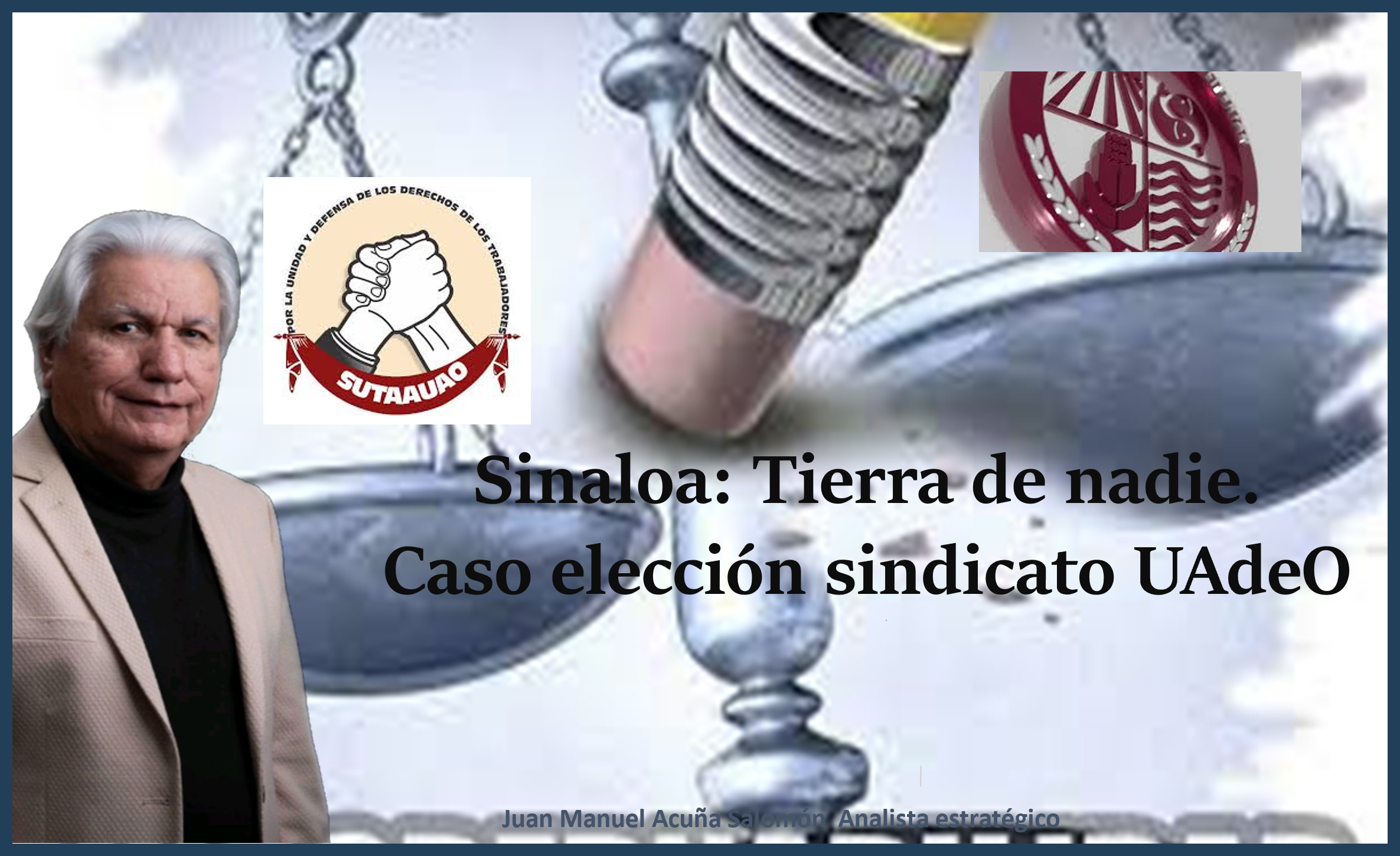 Sinaloa: Tierra de nadie. Caso elección sindicato UAdeO