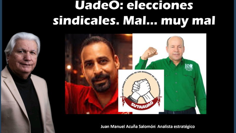 UAdeO: elecciones sindicales. Mal… muy mal