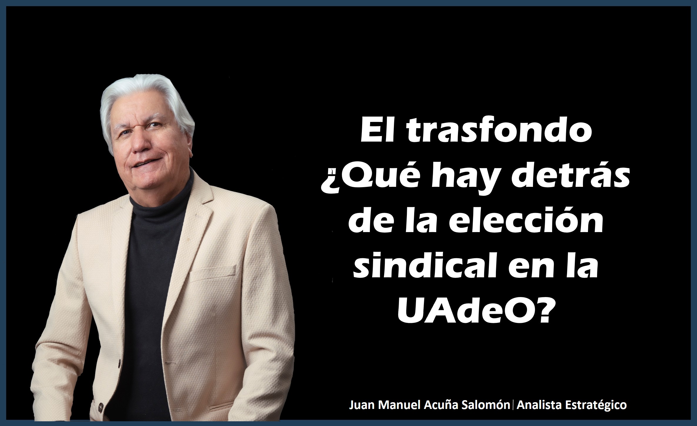 El trasfondo  ¿Qué hay detrás de la elección sindical en la UAdeO?