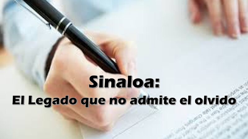 Sinaloa: El Legado que no admite el olvido