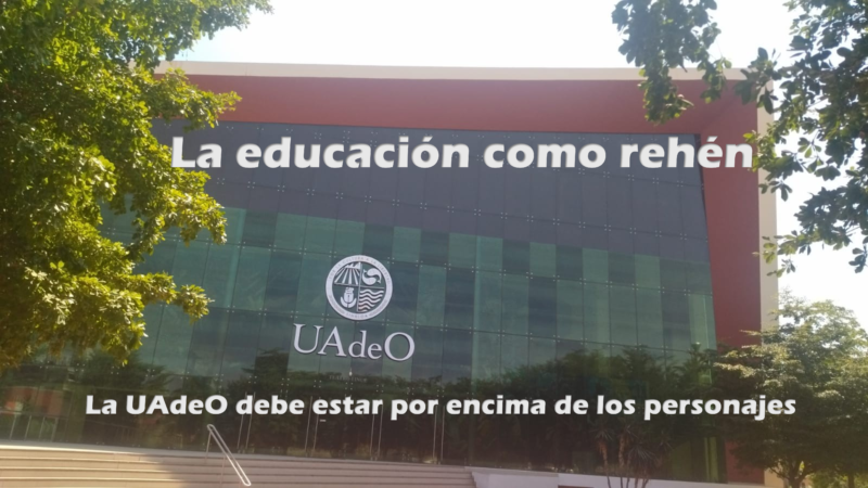 UAdeO: La educación como rehén