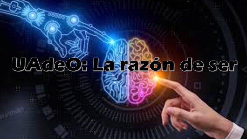 UAdeO: La razón de ser