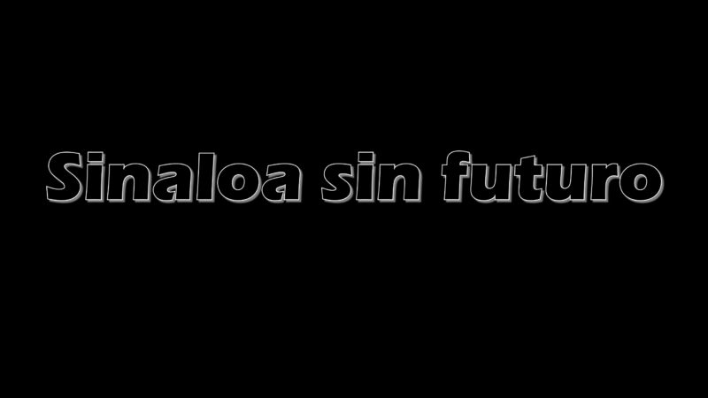 Sinaloa sin futuro